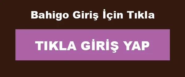 Bahigo Giriş İçin Tıkla infografik