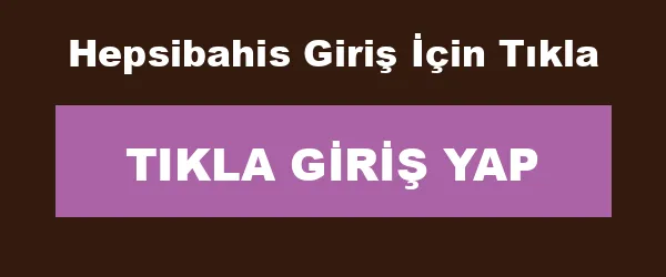 Hepsibahis Giriş İçin Tıkla infografik